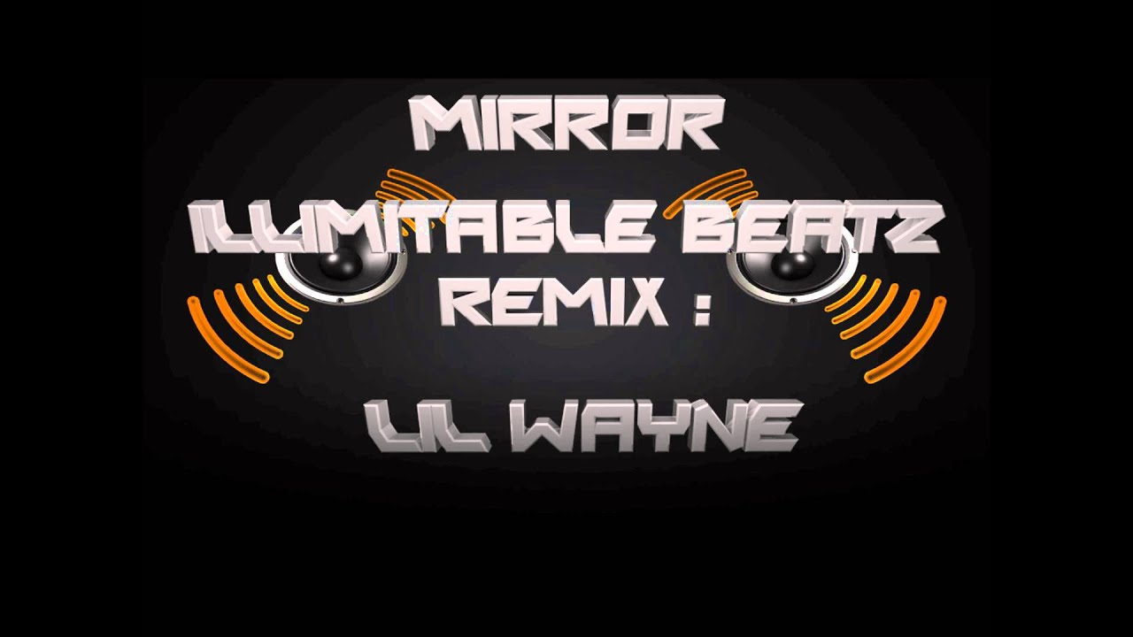 Illimitable Beats - REMIX: Lil Wayne "Mirror"