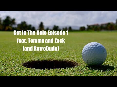 Get In The Hole Episode 1 - The One With Us Corpsing
