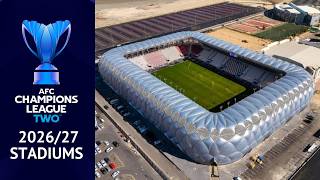 Details ALL AFC CHAMPIONS LEAGUE TWO 2026/27 STADIUMS | What is your favorite stadium Update