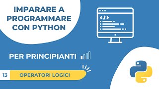 13 Python per Principianti – Operatori Logici