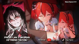 Preset Am 2 Ukuran916 U0026 11  Dj Mengkane  Wyxz Kyozu