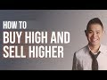 How to Buy High and Sell Higher (Proven Techniques That Work)