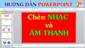 Hướng dẫn Powerpoint Chèn nhạc và âm thanh trong powerpoint