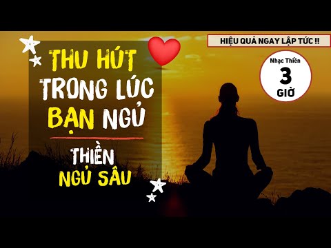 Video THU HÚT BẤT CỨ ĐIỀU GÌ Bạn Muốn Trong Khi Ngủ | Thiền... - youtube