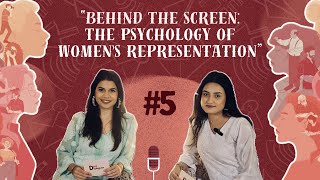 Behind The Screen: The Psychology of Women's Representation | Movies | Songs | Research | India