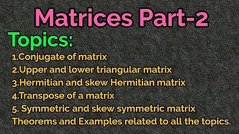 Matrices Part -2 Concept video with important theorems and examples