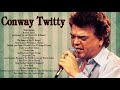 Conway Twitty Greatest Hits Playlist -  Conway Twitty Best Songs Country Hits Of All time