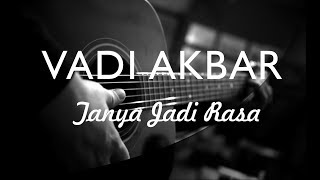 VADI AKBAR - TANYA JADI RASA ( AKUSTIK KARAOKE / LIRIK / INSTRUMENTAL )