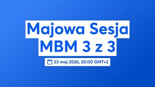 Majowa Sesja MBM 3 z 3