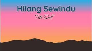 Titi DJ - Hilang Sewindu (Lirik)