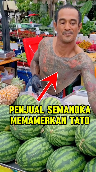 Tradisi Unik Menjual Semangka Memamerkan Tato #shorts #shortvideo #viralvideo