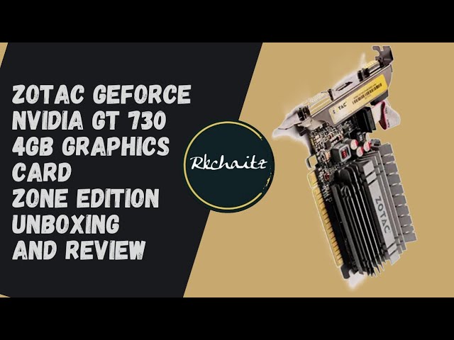 ZOTAC GeForce GT 730 Zone Edition 2GB Graphics Card Unboxing and