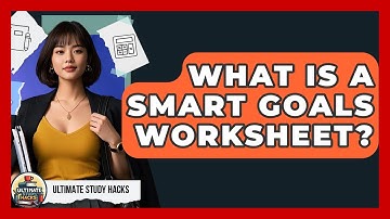 What Is A SMART Goals Worksheet? - Ultimate Study Hacks