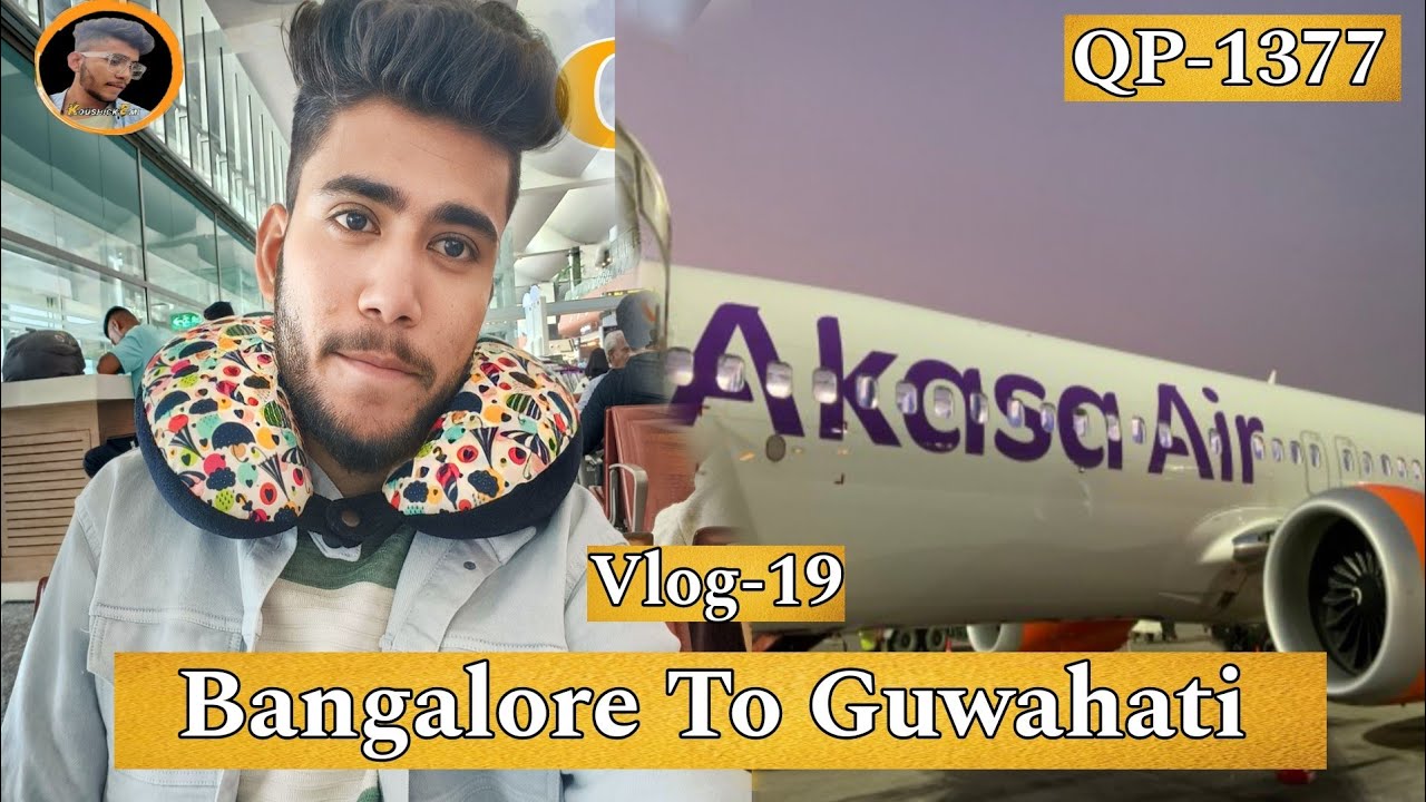 Bangalore To Guwahati || QP-1377 || First Experience || Akasa Air #akasaair #firstexperience #flight