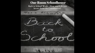 School is back! One Room Schoolhouse is here to help - How much do you know about the Constitution?