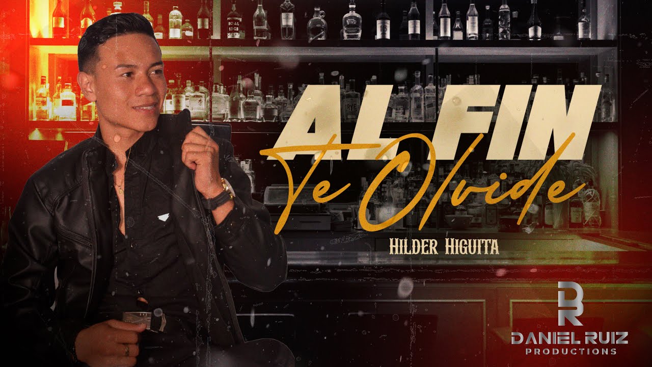 AL FIN TE OLVIDE - HILDER HIGUITA | VIDEO LYRICS