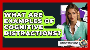 What Are Examples Of Cognitive Distractions? - Ultimate Study Hacks