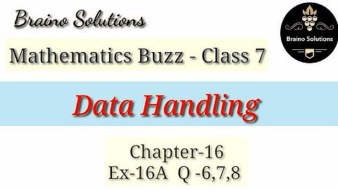 Mathematics buzz IRachna SagarIClass 7I Chapter 16I Data Handling IEx-16AIQ-6,7,8I@ Braino Solutions