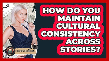 How Do You Maintain Cultural Consistency Across Stories? - The Storytellers Room