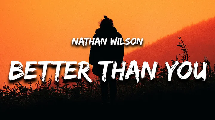Nathan Wilson - Better Than You (Lyrics)