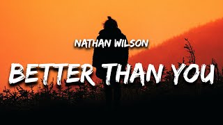 Nathan Wilson - Better Than You (Lyrics)
