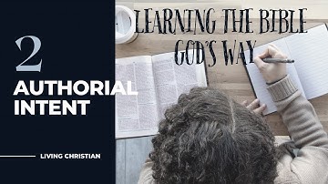 How to Study the Bible: Part 2: Authorial Intent