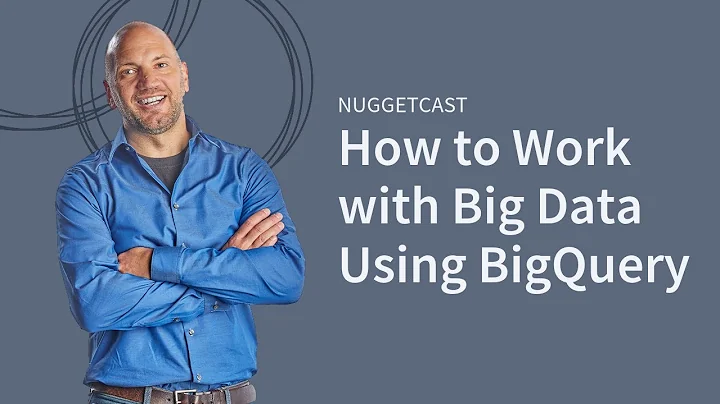 NuggetCast: Google BigQuery