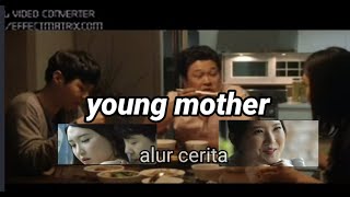 Young Mother alur cerita kisah percintaan mama tiri