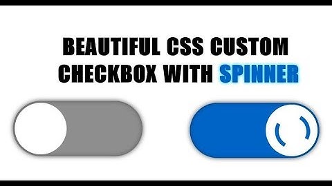Beautiful Css  Custom checkbox with spinner best design checkbox pure css