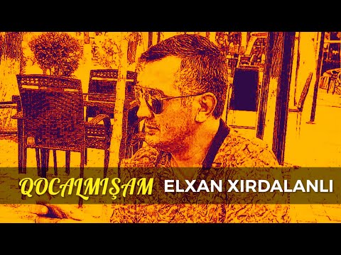 Elxan Xırdalanlı - Qocalmışam  (2019)