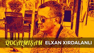 Elxan Xırdalanlı - Qocalmışam  (2019) Resimi