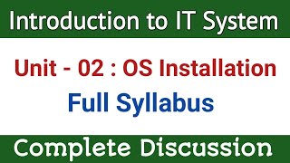 Unit 02 : OS Installation ll Complete Discussion ll Full Syllabus