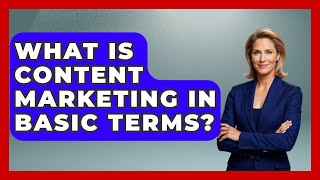 What Is Content Marketing In Basic Terms? - The Teen Economist