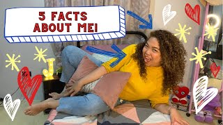 GET TO KNOW ME | 5 Fun facts