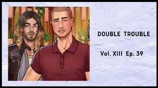 Double Trouble 🍒 Vol. XIII Ep. 39 • 100 % Compatible ✨