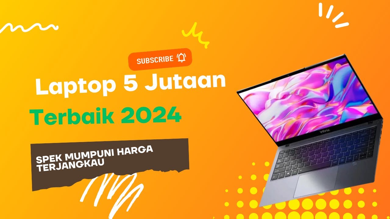 6 Rekomendasi Laptop 5 Jutaan Terbaik di Tahun 2024