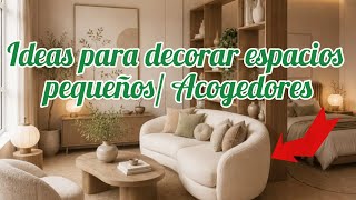 Buscando ideas para decorar espacios pequeños acogedores