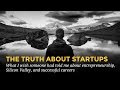 The Truth About Startups