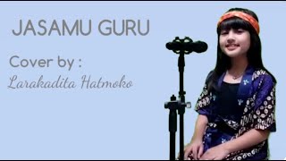 JASAMU GURU || Cover by Larakadita