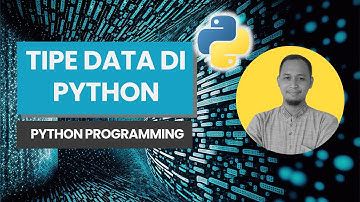 Tipe Data di Python - Belajar Python Programming Dasar
