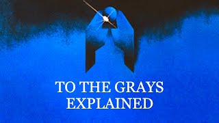 TO THE GRAYS Explained By WPC - William Patrick Wednesday