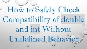 How to Safely Check Compatibility of double and int Without Undefined Behavior