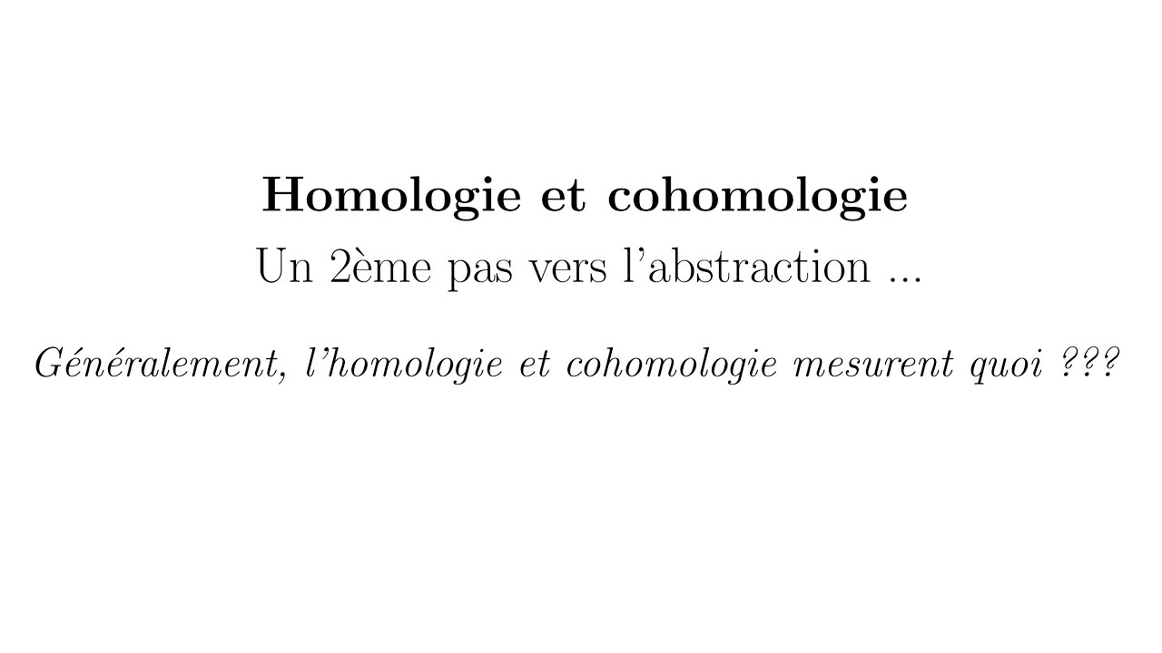 Homologie et cohomologie - Généralement l'homologie et cohomologie mesurent quoi exactement ???