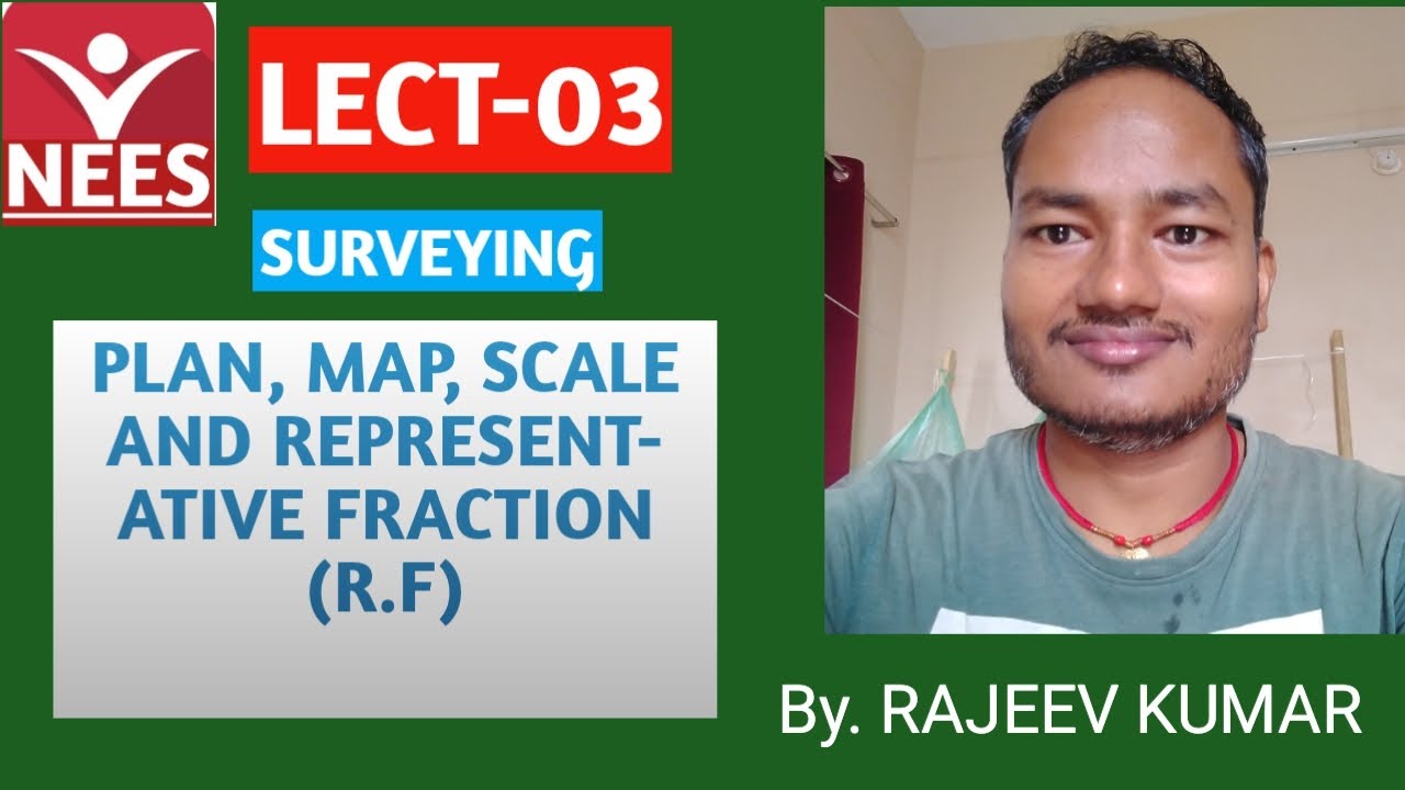 LECT-03, SURVEYING// PLAN, MAP, SCALE AND REPRESENTATIVE FRACTION(R.F)