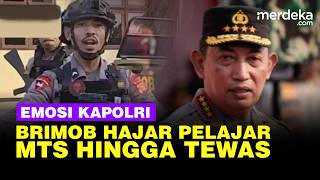 Emosi Kapolri Soal Kasus Brimob Hajar Pelajar hingga Tewas: Saya Marah, Usut Tuntas!