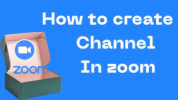 How to create a Channel in Zoom | Zoom