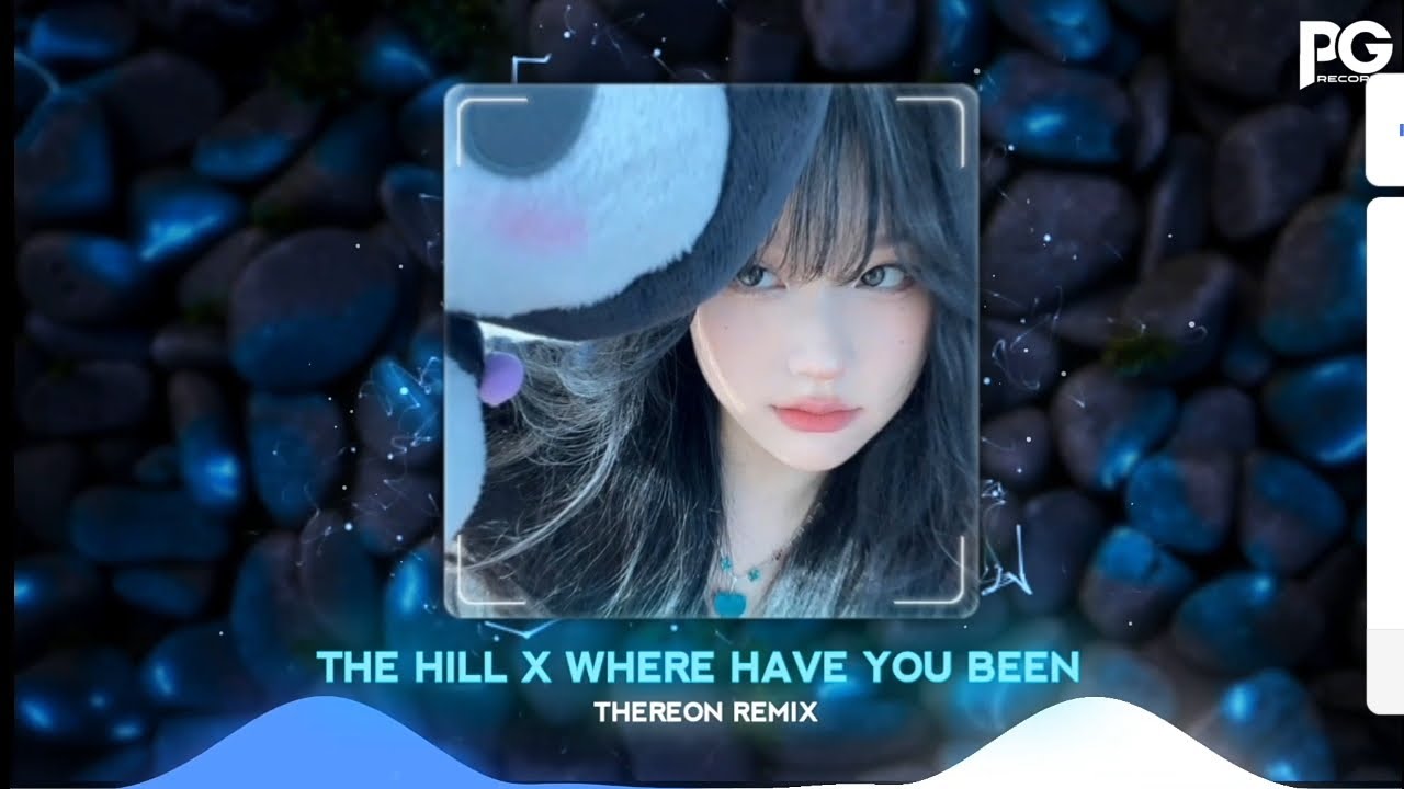 THE HILL X WHERE HAVE YOU BEEN - [ THEREON REMIX ] | NHẠC TIK TOK 2023 ...
