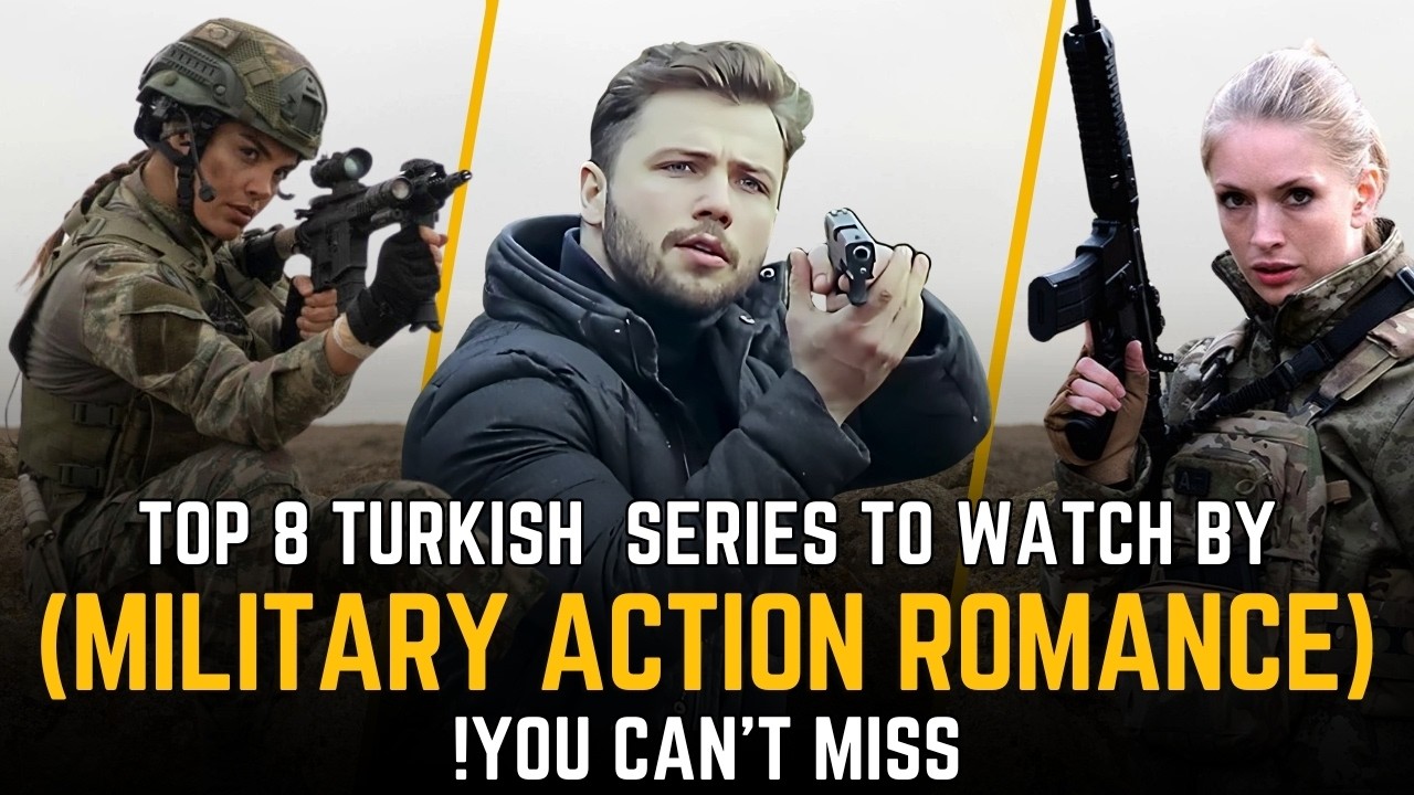 Top 8 Turkish Military Action Romance Series to Watch by 2025  Epic Battles & Sacrifice! 💥🔥