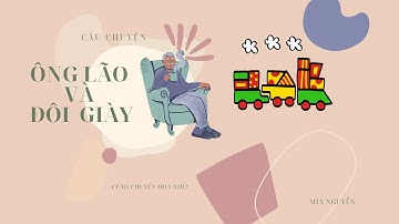 ÔNG LÃO và ĐÔI GIÀY- Câu chuyện về NẮM và BUÔNG #giautoandien #cauchuyenchuyenhoa