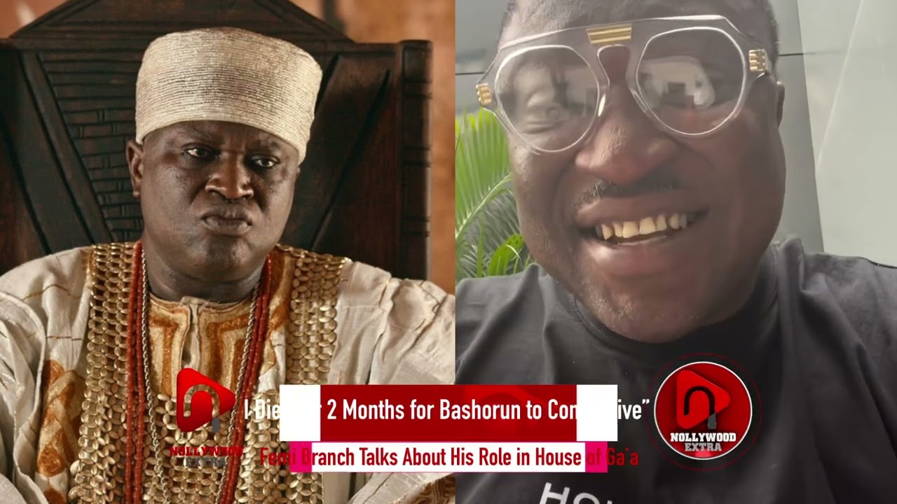 I Died for 2 Months for Bashorun to Come Alive”: Femi Branch Talks About His Role in House of Ga’a